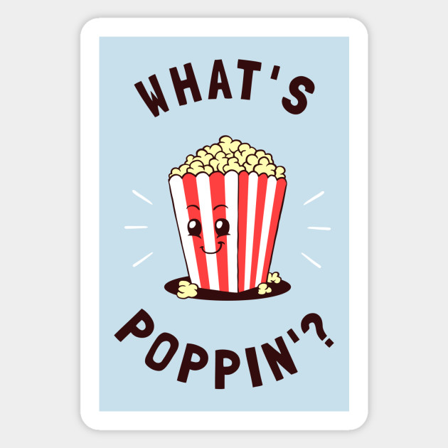 What's Poppin' Popcorn Sticker TeePublic
